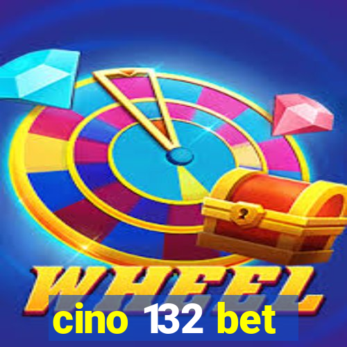 cino 132 bet